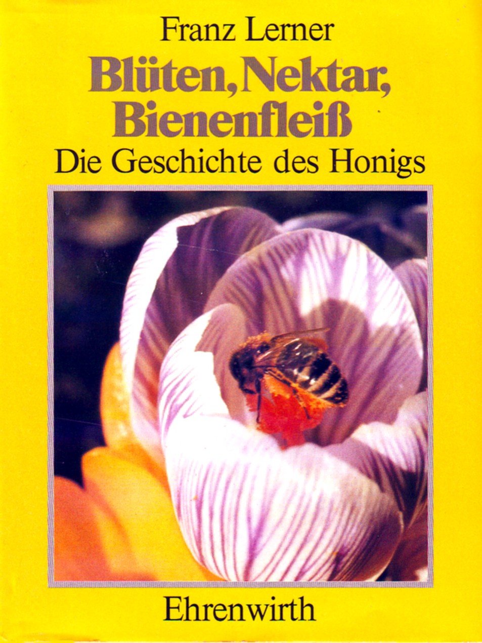 Blüten, Nektar, Bienenfleiss: Die Geschichte des Honigs Natural Sciences