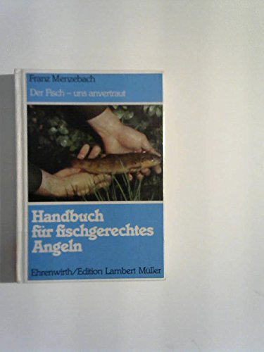 Handbuch für fischgerechtes Angeln: Der Fisch - uns anvertraut (Edition Lambert Müller) Leisure & Fun