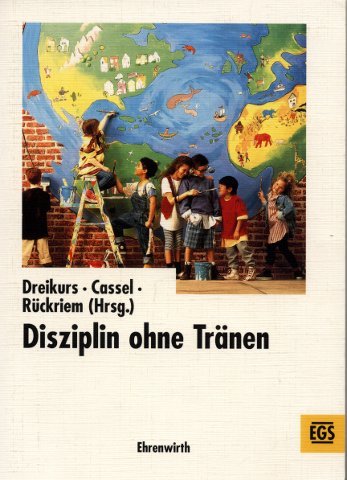 Disziplin ohne Tränen (EGS Texte / Erziehung, Gesellschaft, Schule) Education & Training