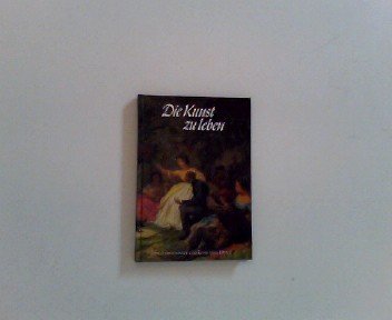 Die Kunst zu leben: Für Freunde, die etwas zu feiern haben (Spruchweisheit für Kopf und Herz) Books