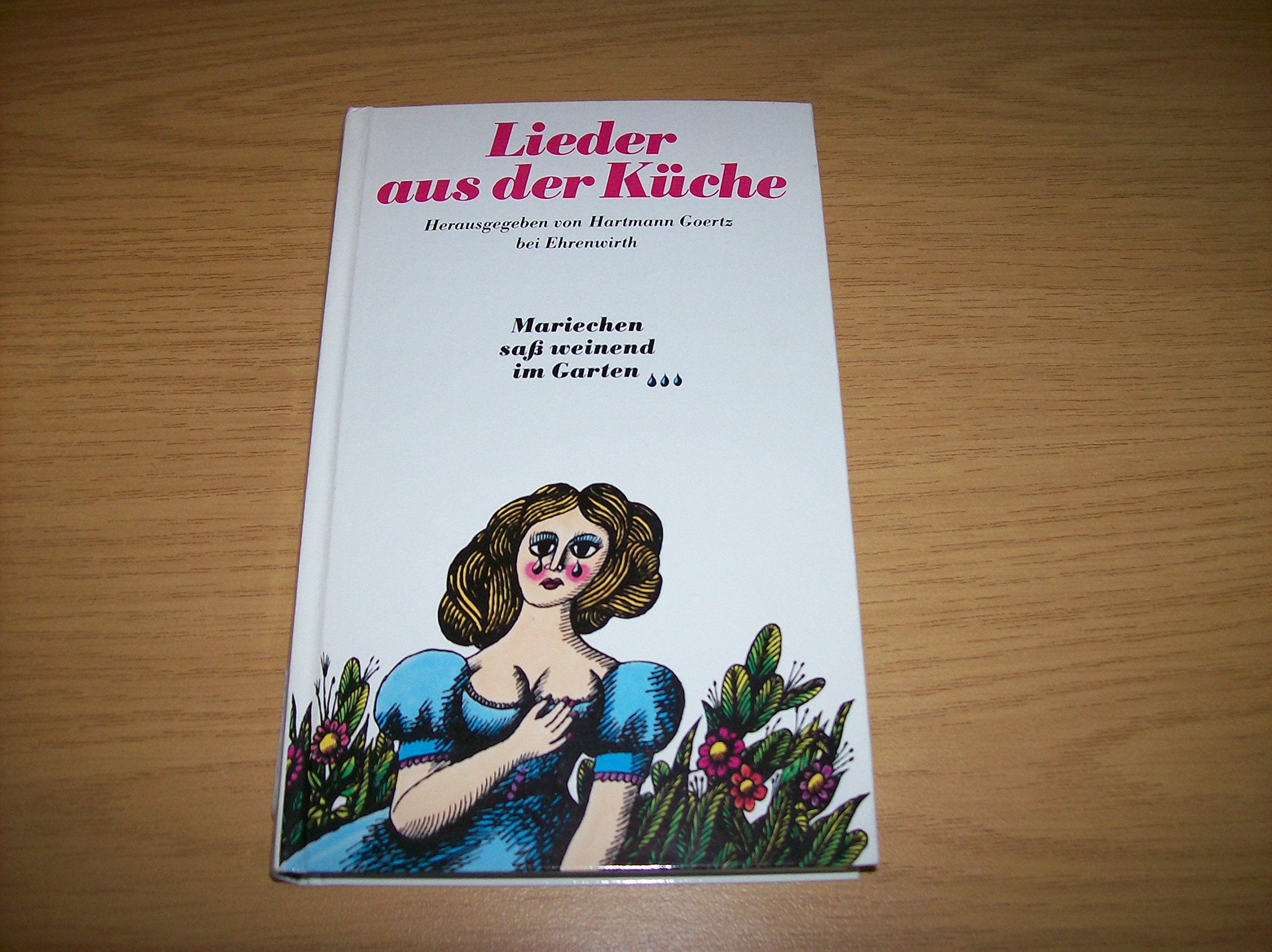 Lieder aus der Küche: 171 Lieder aus der Küche gesammelt und in acht Kränzen gebunden Leisure, Home & Garden