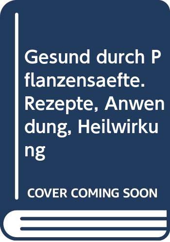 Gesund durch Pflanzensäfte: Rezepte, Anwendung, Heilwirkung (Gesund mit Ehrenwirth) Leisure, Home & Garden