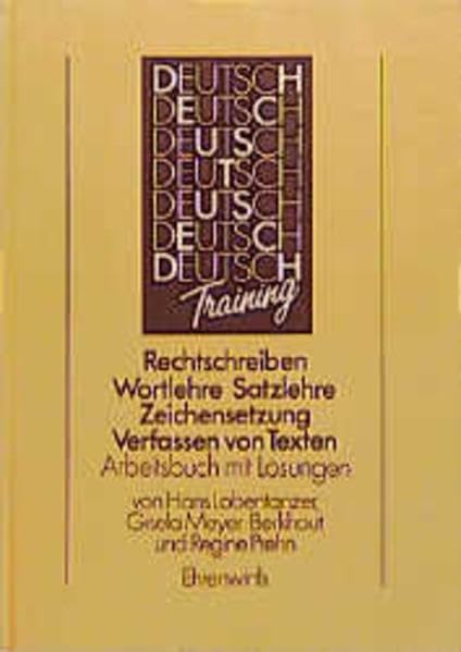 Deutsch-Training - Hilfen für den Deutschunterricht: Rechtschreiben, Wortlehre, Satzlehre, Zeichensetzung, Verfassen von Texten. Arbeitsbuch mit Lösungen Learning & Reference