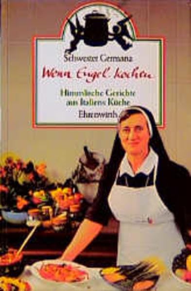 Wenn Engel kochen: Himmlische Gerichte aus Italiens Küche Cooking & Enjoying
