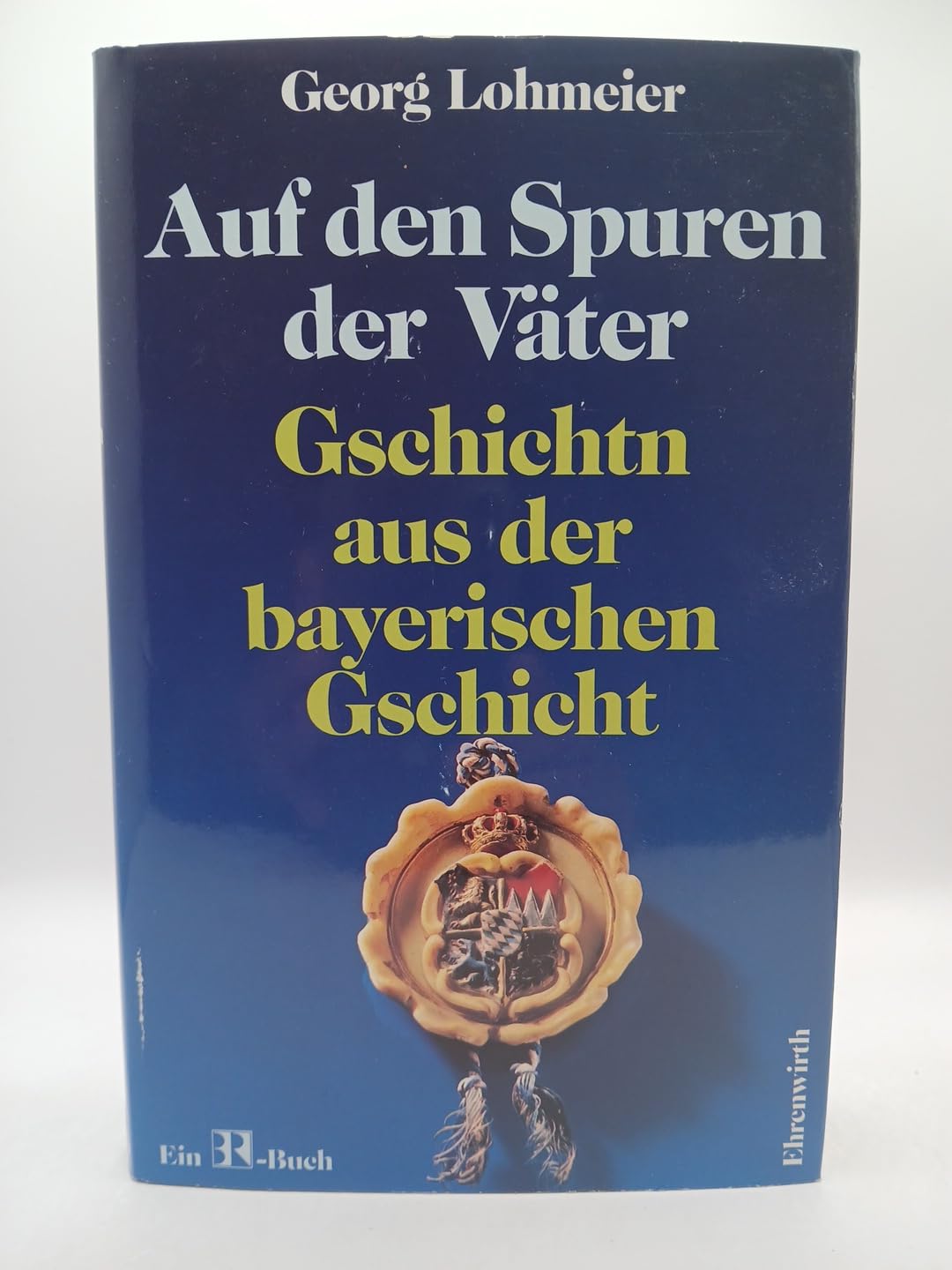 Auf den Spuren der Väter: Gschichtn aus der bayerischen Gschicht' Books