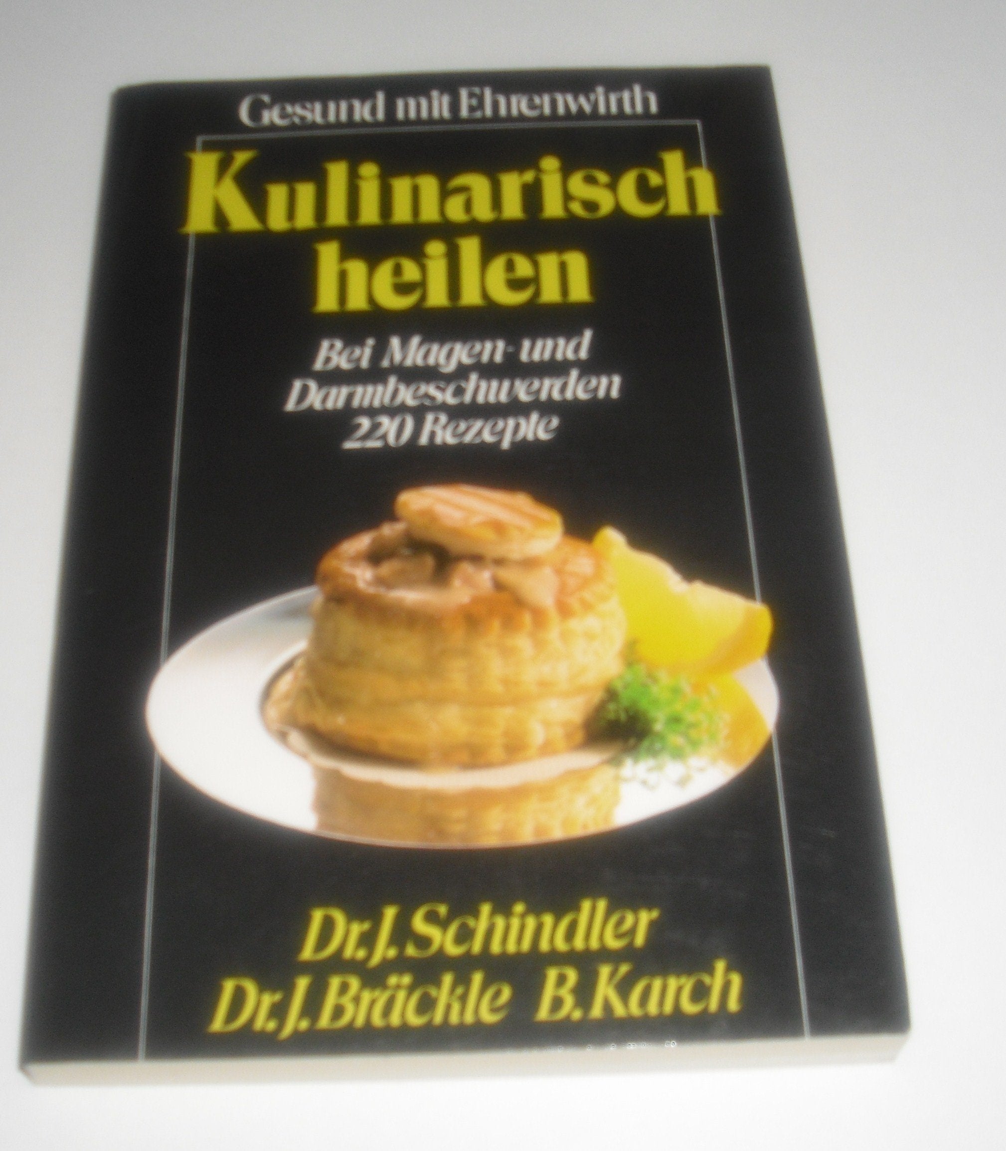 Kulinarisch heilen: 220 Rezepte. Bei Magen- und Darmbeschwerden (Gesund mit Ehrenwirth) Cooking & Enjoying
