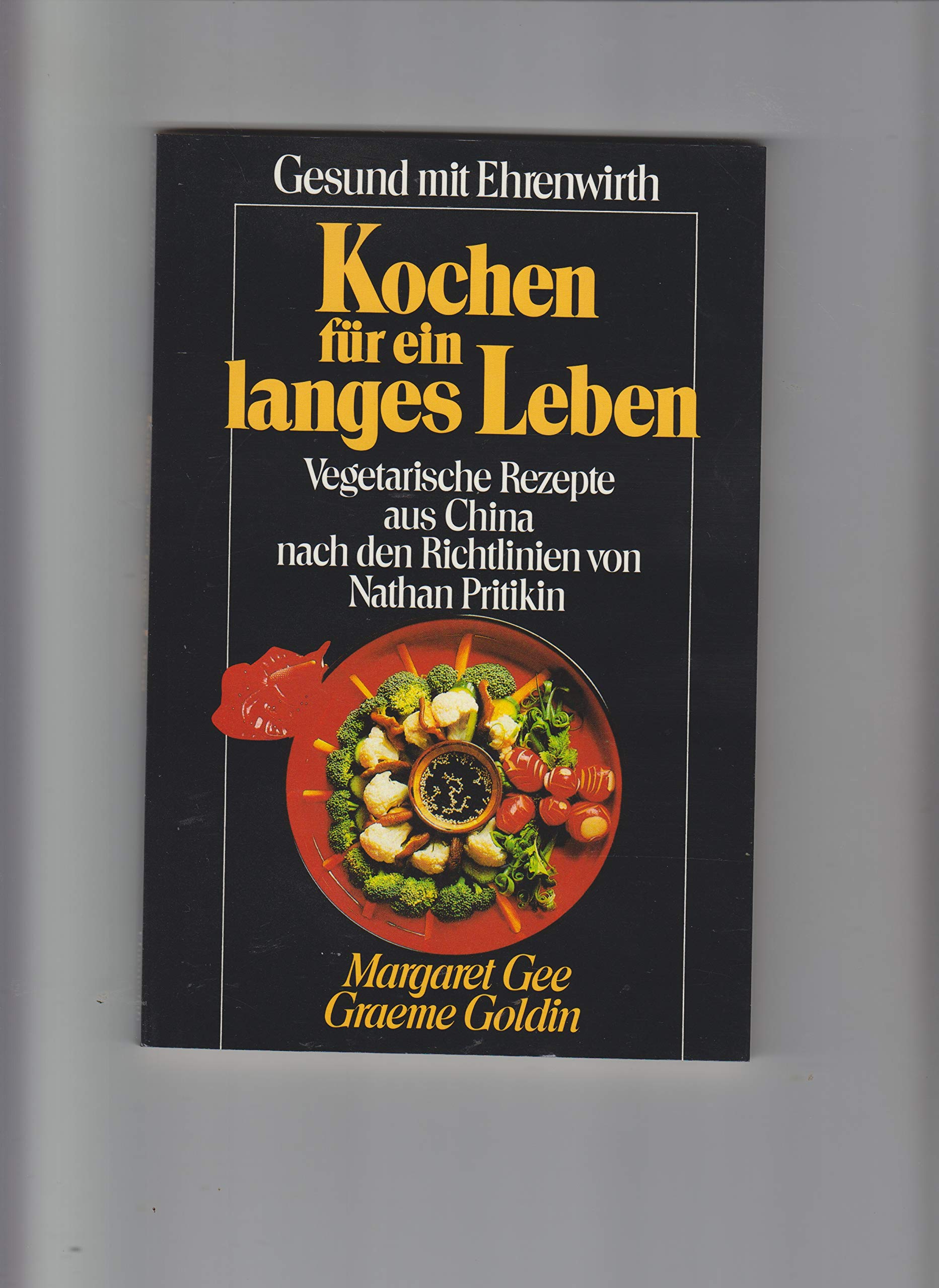 Kochen für ein langes Leben: Vegetarische Rezepte aus China (Gesund mit Ehrenwirth) Books