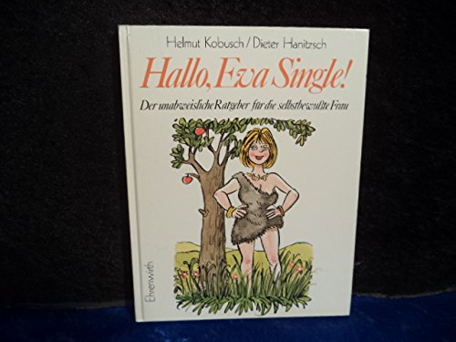 Hallo, Eva Single!: Der unabweisliche Ratgeber für die selbstbewusste Frau Books