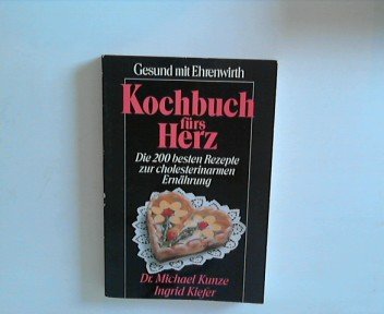 Kochbuch fürs Herz: Die 200 besten Rezepte zur cholesterinarmen Ernährung (Gesund mit Ehrenwirth) Books