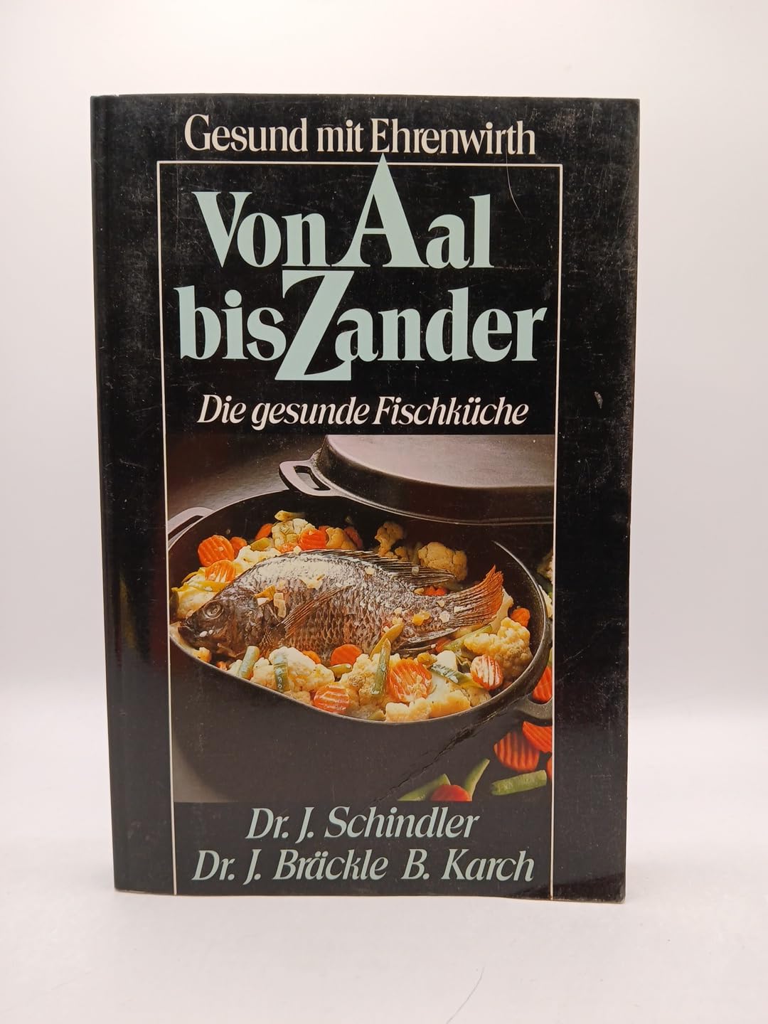 Von Aal bis Zander: Die gesunde Fischküche (Gesund mit Ehrenwirth) Cooking & Enjoying