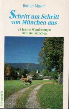 Schritt um Schritt von München aus: 25 leichte Wanderungen rund um München Hiking & Cycling