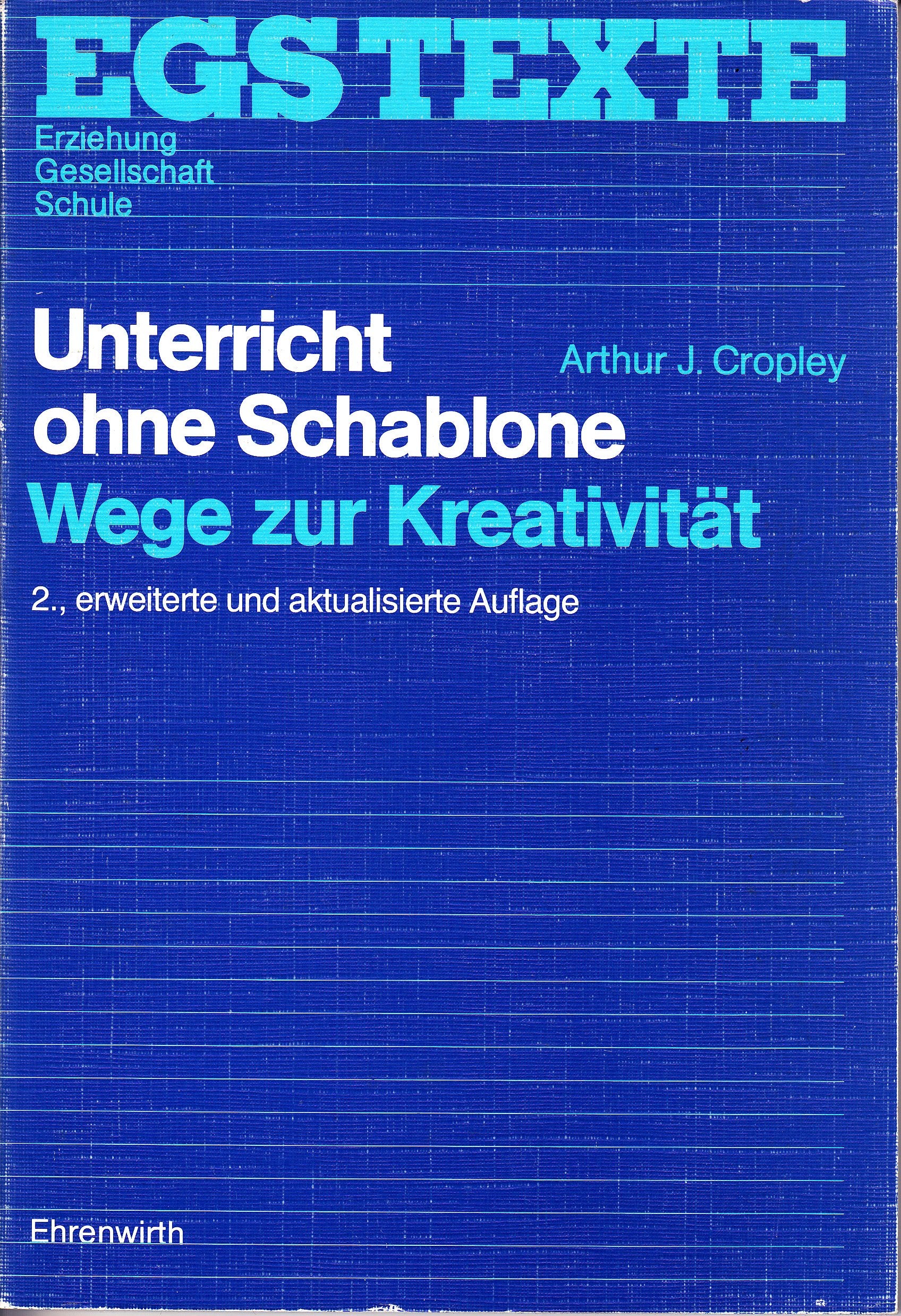 Unterricht ohne Schablone: Wege zur Kreativität (EGS Texte / Erziehung, Gesellschaft, Schule) Education & Training
