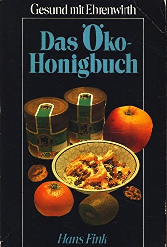 Das Öko-Honigbuch (Gesund mit Ehrenwirth) Natural Sciences