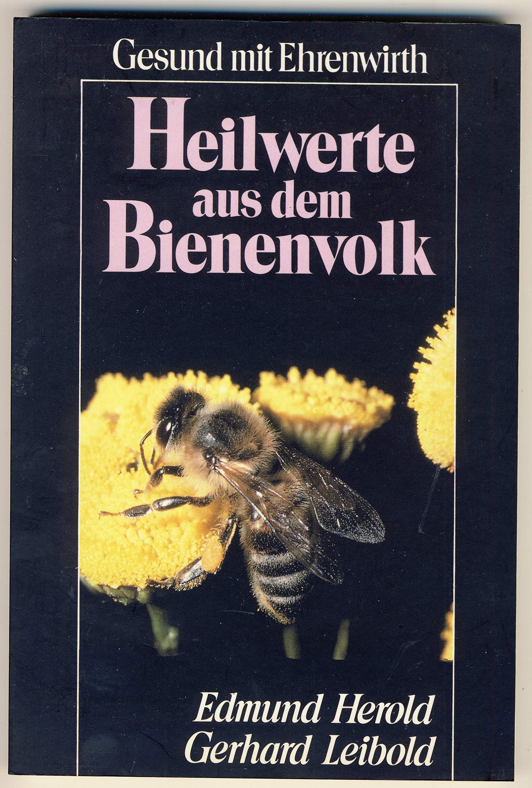Heilwerte aus dem Bienenvolk: Honig, Pollen, Gelée royale, Wachs, Propolis und Bienengift - Ihre Bedeutung für die Gesundheit und Behandlungen von Krankheiten Health, Nutrition & Fitness
