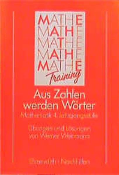 Aus Zahlen werden Wörter: Mathematik 4. Jahrgangsstufe. Übungen und Lösungen (Mathe-Training) Mathematics