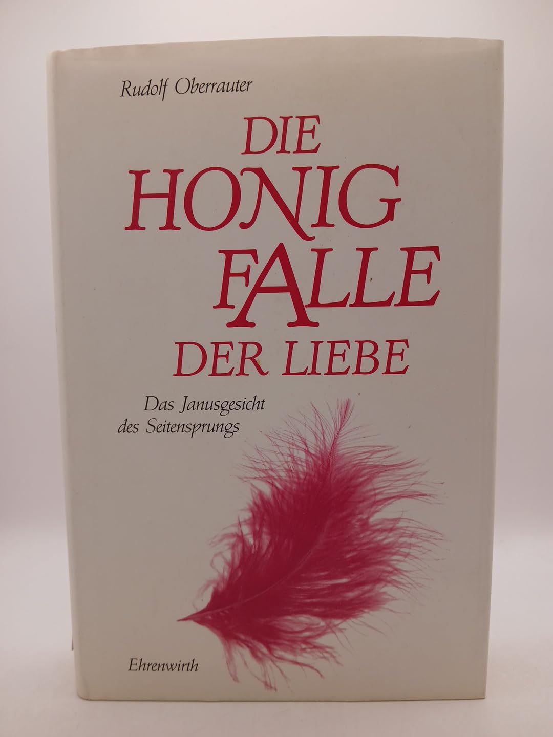 Die Honigfalle der Liebe: Das Janusgesicht des Seitensprungs Books