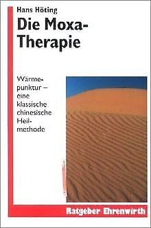 Die Moxa-Therapie: Wärmepunktur - Eine klassische Heilmethode (Ratgeber Ehrenwirth) Health, Nutrition & Fitness
