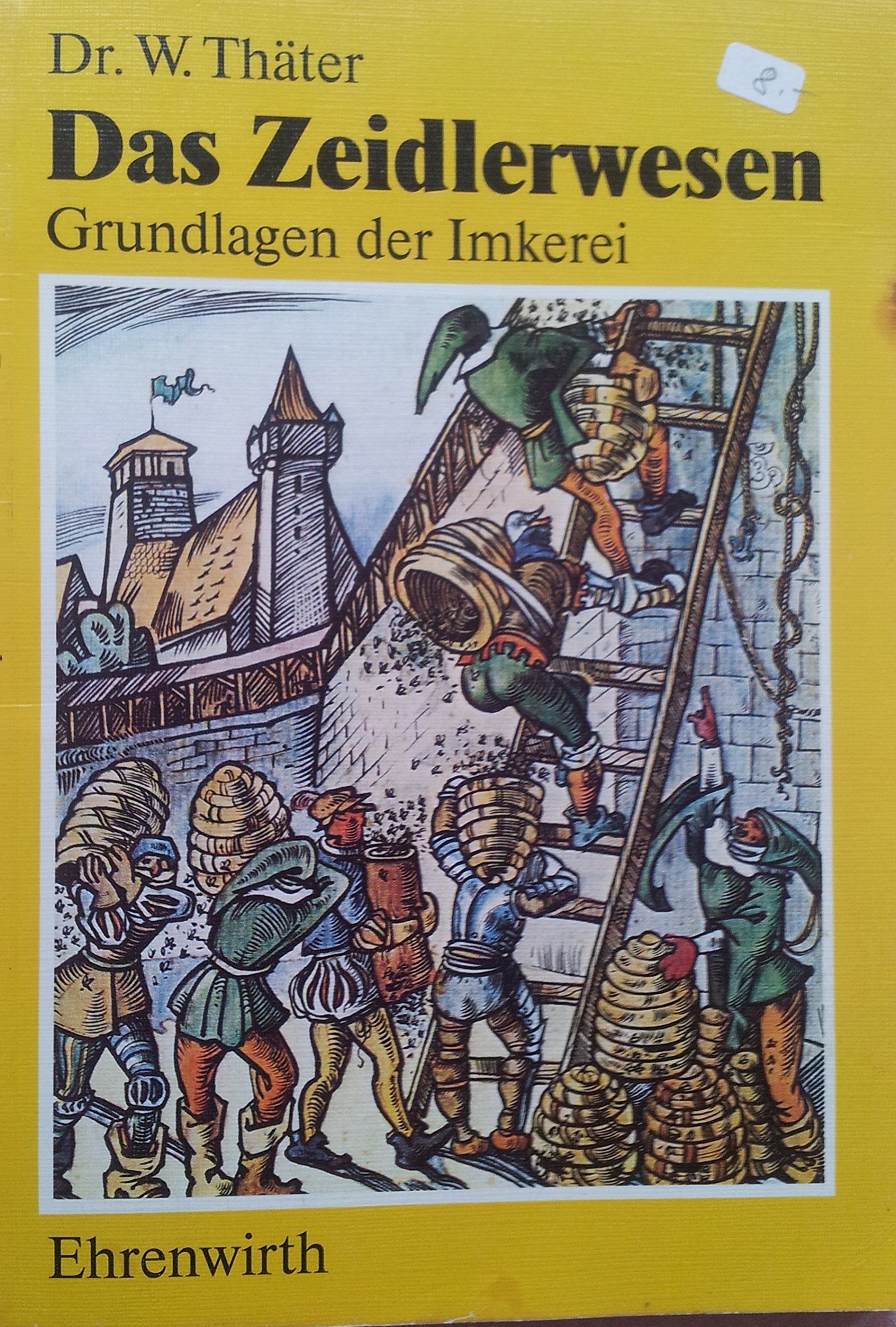 Das Zeidlerwesen: Grundlagen der heutigen Imkerei Natural Sciences