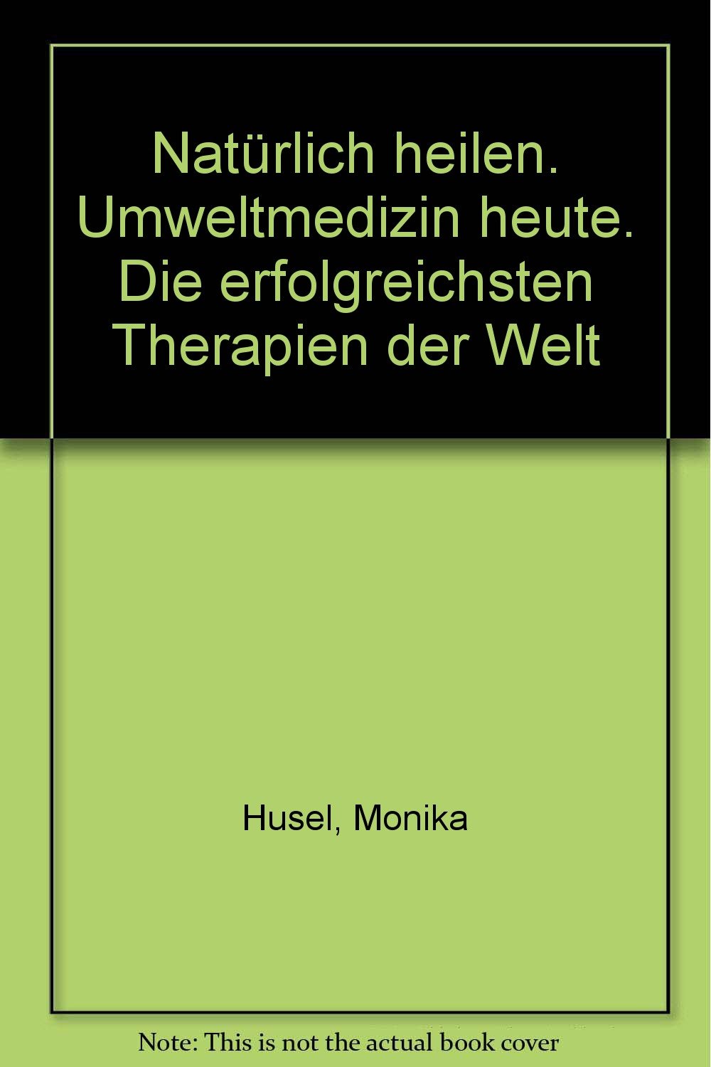 Natürlich heilen - Umweltmedizin heute: Die erfolgreichsten Therapien der Welt (Ratgeber Ehrenwirth) Books