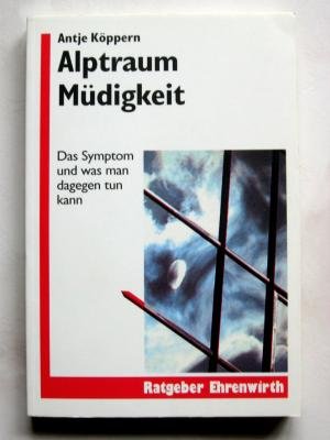 Alptraum Müdigkeit: Das Symptom und was man dagegen tun kann (Ratgeber Ehrenwirth) Medicine