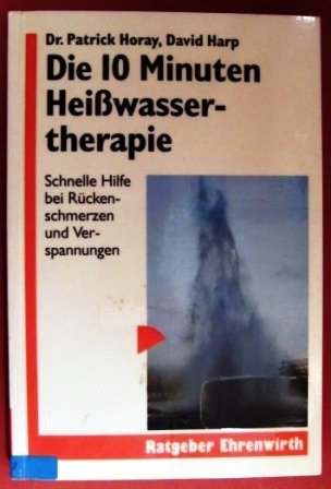 Die 10 Minuten Heisswassertherapie: Schnelle Hilfe bei Rückenbeschwerden, Verspannungen,grippaler Erschöpfung (Ratgeber Ehrenwirth) Lifestyle