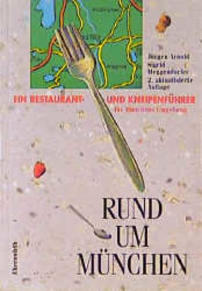Rund um München: Ein Restaurant- und Kneipenführer Leisure, Home & Garden