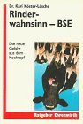 Rinderwahnsinn - BSE: Die neue Gefahr aus dem Kochtopf (Ratgeber Ehrenwirth) Cooking & Enjoying