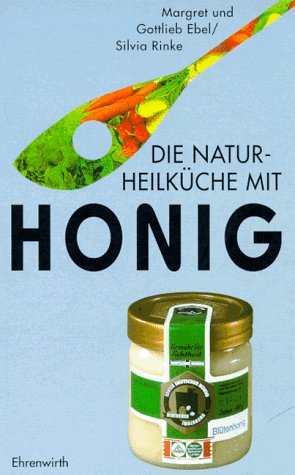 Die Naturheilküche mit Honig Health, Nutrition & Fitness
