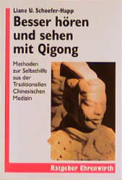 Besser hören und sehen mit Qigong: Methoden zur Selbsthilfe aus der Traditionellen Chinesischen Medizin (Ratgeber Ehrenwirth) Health, Nutrition & Fitness