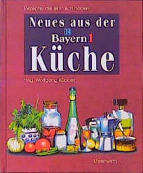Neues aus der Bayern 1 Küche: Rezepte, die es in sich haben Leisure, Home & Garden