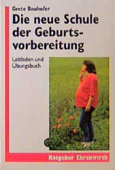 Die neue Schule der Geburtsvorbereitung: Leitfaden und Übungen (Ratgeber Ehrenwirth) Health, Nutrition & Fitness