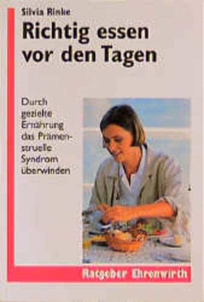 Richtig essen vor den Tagen: Durch gezielte Ernährung das Prämenstruelle Syndrom überwinden (Ratgeber Ehrenwirth) Health, Nutrition & Fitness