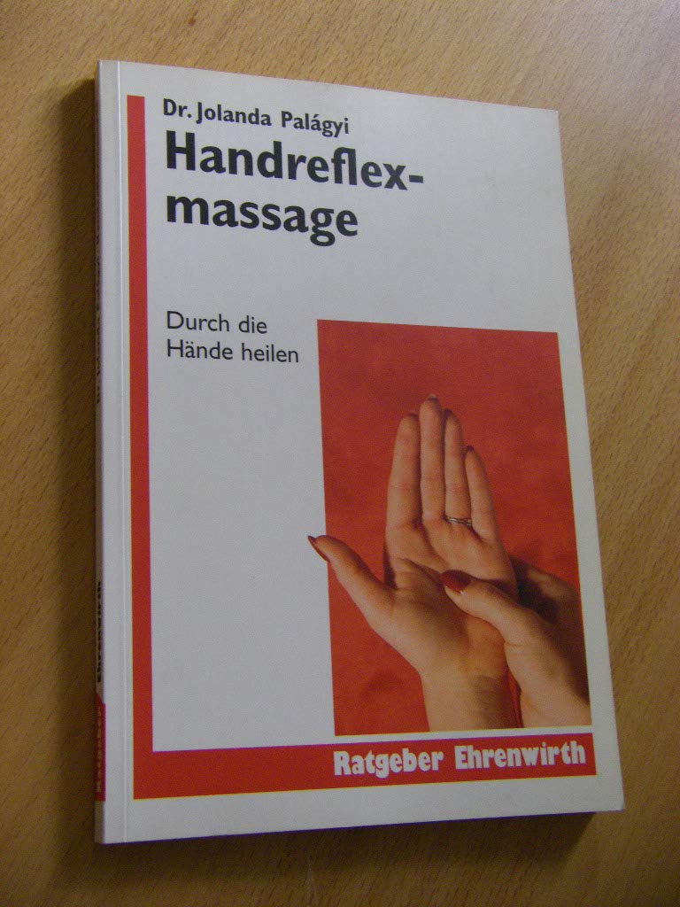 Handreflexmassage: Durch die Hände heilen (Ratgeber Ehrenwirth) Health, Nutrition & Fitness