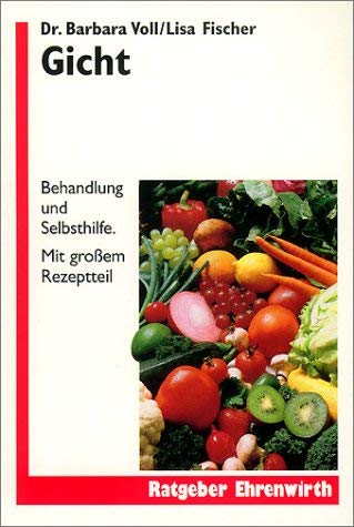 Gicht. Behandlung und Selbshilfe. Mit großem Rezeptteil Health, Nutrition & Fitness