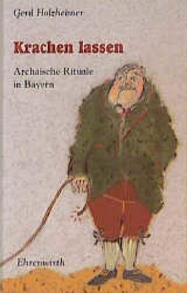 Krachen lassen: Archaische Rituale in Bayern Books