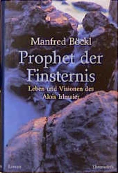Prophet der Finsternis: Leben und Visionen des Alois Irlmaier Religion & Esotericism