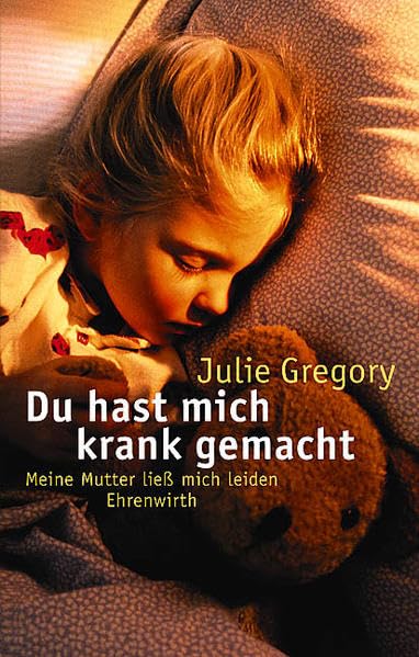 Du hast mich krank gemacht: Meine Mutter ließ mich leiden (Ehrenwirth Sachbuch) Personalities