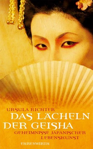 Das Lächeln der Geisha: Geheimnisse japanischer Lebenskunst (Lübbe Sachbuch) Social Sciences