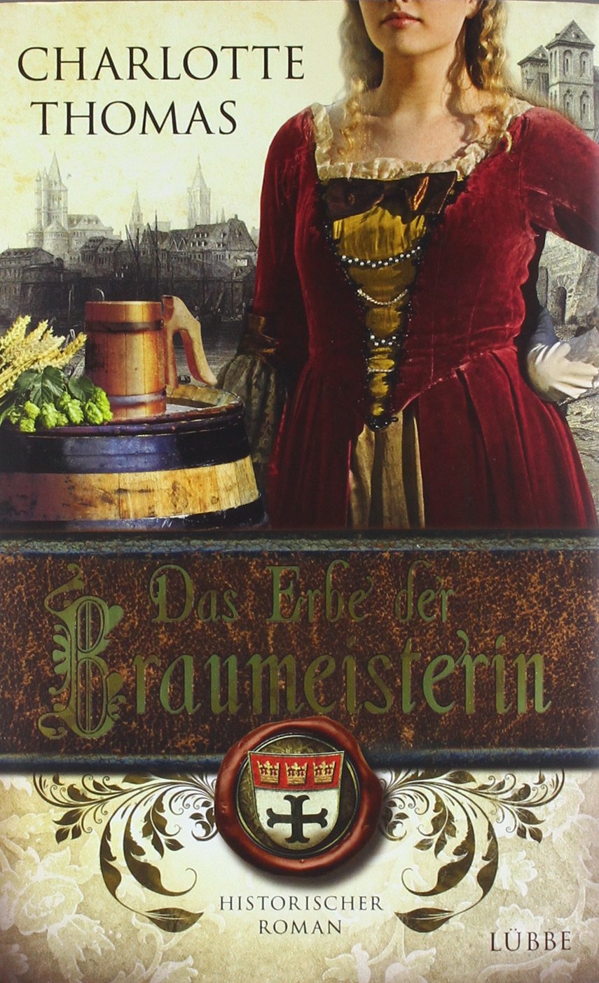 Das Erbe der Braumeisterin: Historischer Roman Historical Fiction