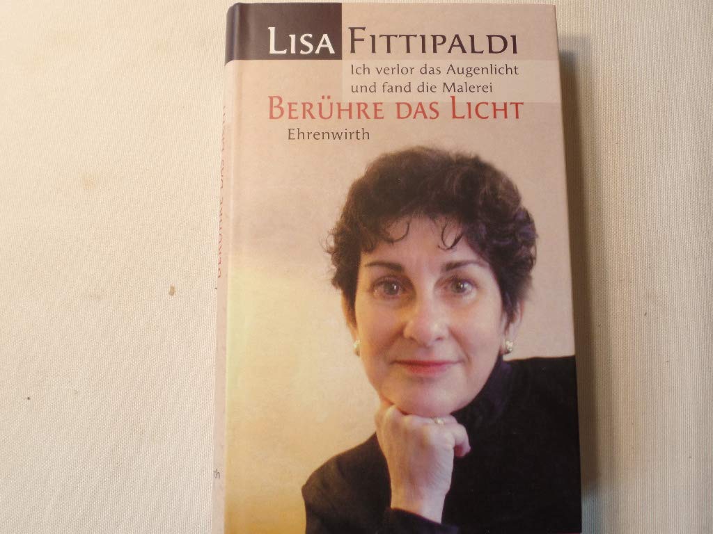 Berühre das Licht: Ich verlor das Augenlicht und fand die Malerei (Ehrenwirth Sachbuch) Personalities