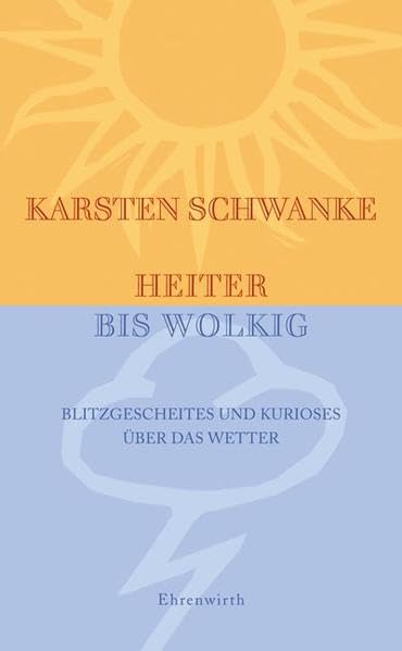 Heiter bis wolkig.: Blitzgescheites und Kurioses über das Wetter (Ehrenwirth Sachbuch) Living & Furnishing