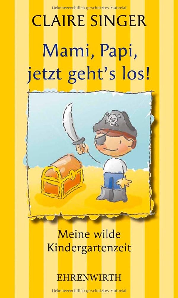 Mami, Papi, jetzt geht's los!: Meine wilde Kindergartenzeit (Ehrenwirth Belletristik) Lifestyle