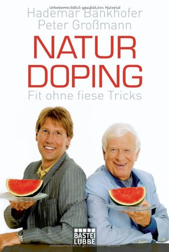 Naturdoping: Fit ohne fiese Tricks. Praktische Tipps aus der Natur (Historische Liebesromane) Health, Nutrition & Fitness