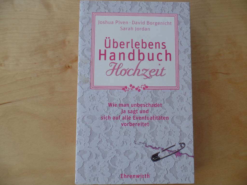 Überlebenshandbuch Hochzeit: Wie man unbeschadet Ja sagt und sich auf alle Eventualitäten vorbereitet (Ehrenwirth Belletristik) Humour & Satire
