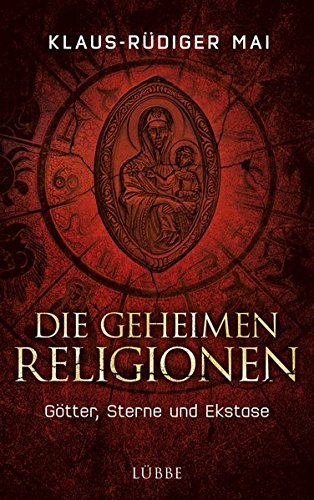 Die geheimen Religionen: Götter, Sterne und Ekstase Social Sciences
