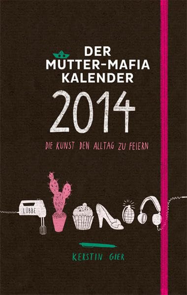 Der Mütter-Mafia-Kalender: Die Kunst den Alltag zu feiern Contemporary literature