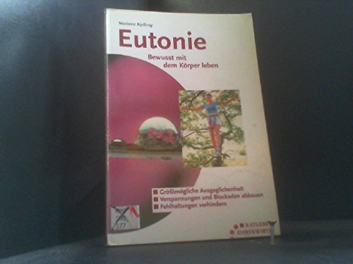 Eutonie: Bewusst mit dem Körper leben (Ratgeber Ehrenwirth) Lifestyle