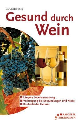 Gesund durch Wein (Ratgeber Ehrenwirth) Cooking & Enjoying