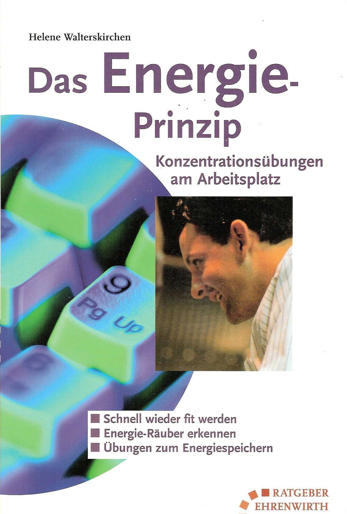 Das Energieprinzip - Konzentrationsübungen am Arbeitsplatz (Ratgeber Ehrenwirth) Psychology
