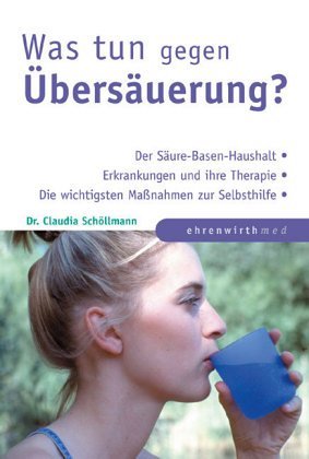 Was tun gegen Übersäuerung? (Ratgeber Ehrenwirth) Self-help